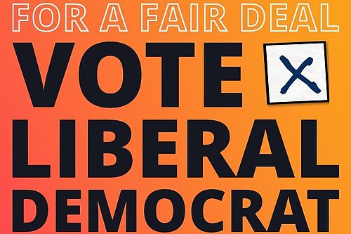 Graphic saying "Vote Liberal Democrat for a fair deal".