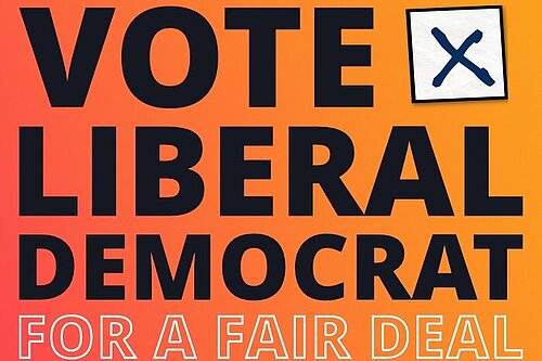 Graphic saying "Vote Liberal Democrat for a fair deal".