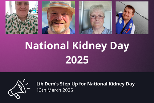 National Kidney Day 2025. Lib Dems Step Up, In Order of Appearance: Laura Chalmers, Bill Revans, Lesley Millard and Ross Baker